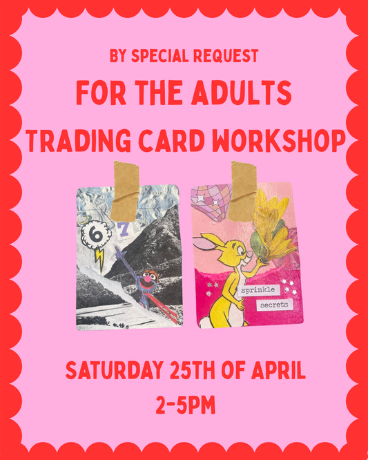 For the Adults-Trading Card Workshop-Saturday 25th of April-2-5pm