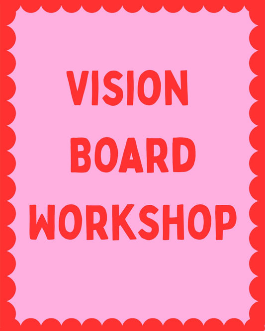 Vision Board Workshop Saturday 28th of March 10am-1pm