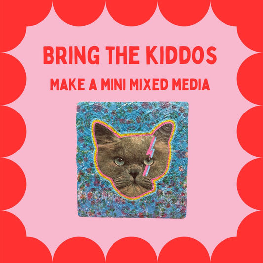 Bring the Kiddos - Make a Mini Mixed Media