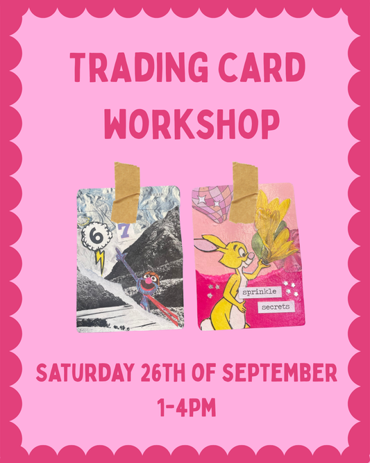 For the Adults-Trading Card Workshop-Saturday 26th of September 1-4pm